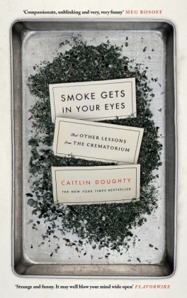 Smoke Gets in Your Eyes - Caitlin Doughty