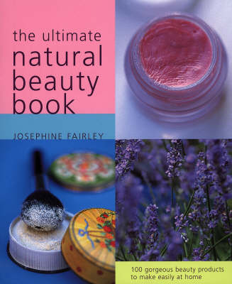 Ultimate Natural Beauty Book - Josephine Fairley