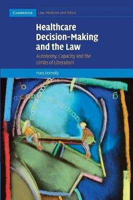 Healthcare Decision-Making and the Law - Mary Donnelly