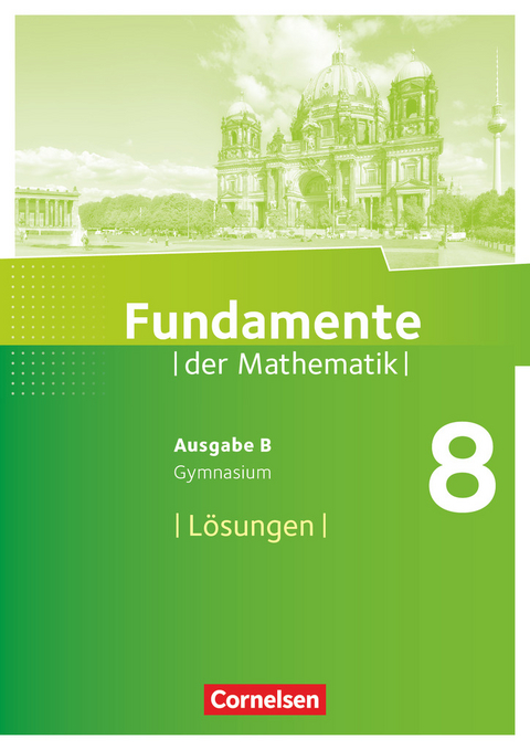 Fundamente der Mathematik - Ausgabe B - ab 2017 - 8. Schuljahr