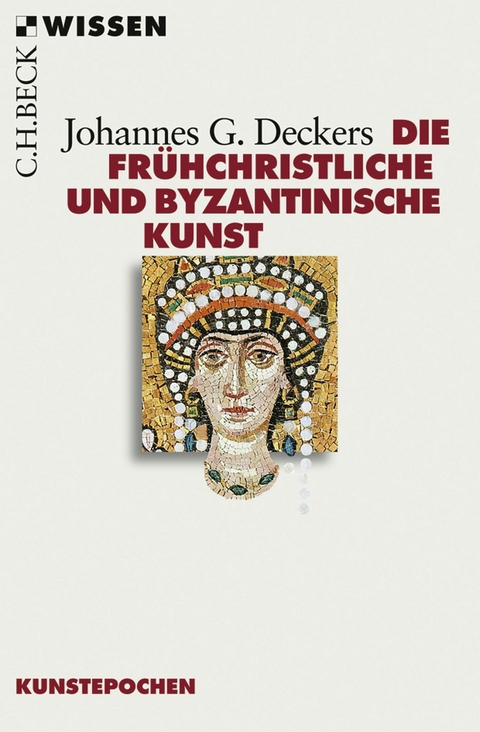 Die frühchristliche und byzantinische Kunst -  Johannes G. Deckers