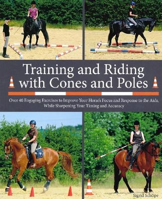 Training and Riding with Cones and Poles - Sigrid Schope