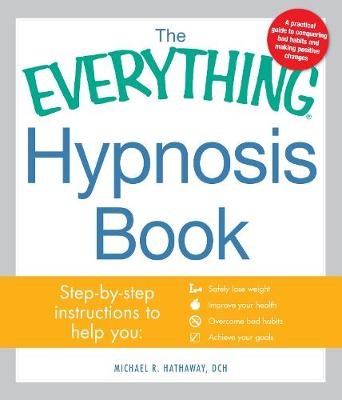 The Everything Hypnosis Book - Michael R Hathaway