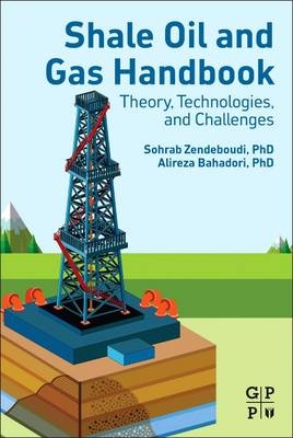 Shale Oil and Gas Handbook -  Alireza Bahadori,  Sohrab Zendehboudi