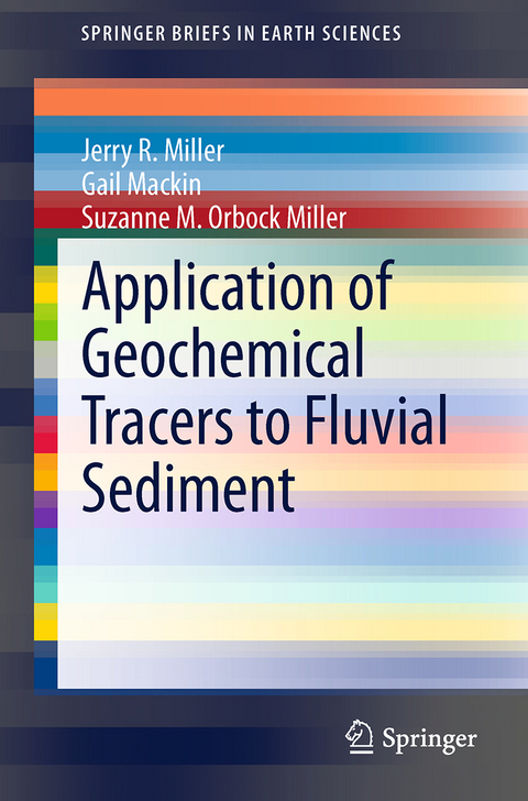 Application of Geochemical Tracers to Fluvial Sediment - Jerry R. Miller, Gail Mackin, Suzanne M. Orbock Miller