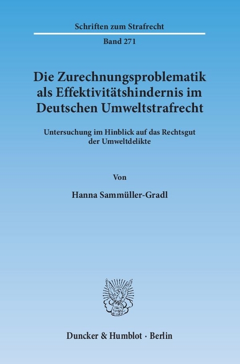 Die Zurechnungsproblematik als Effektivitätshindernis im Deutschen Umweltstrafrecht. - Hanna Sammüller-Gradl