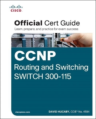 CCNP Routing and Switching SWITCH 300-115 Official Cert Guide - David Hucaby