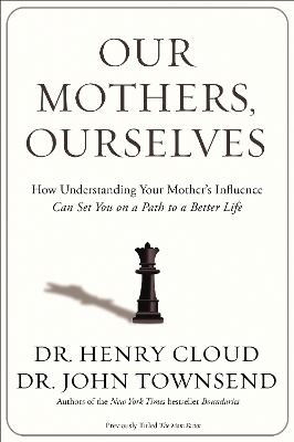 Our Mothers, Ourselves - Henry Cloud, John Townsend