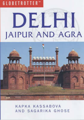 Delhi, Jaipur and Agra - Kapka Kassabova, Sagarika Ghose