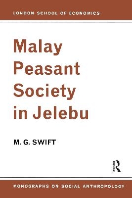 Malay Peasant Society in Jelebu - M. G. Swift