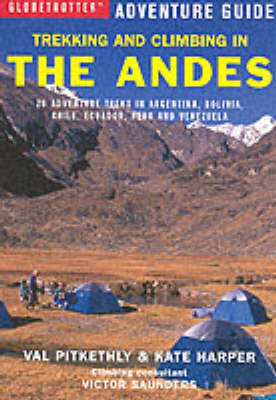 Trekking and Climbing in the Andes - Kate Harper, Val Pitkethly, Victor Saunders