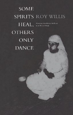 Some Spirits Heal, Others Only Dance - Roy Willis