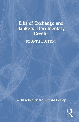 Bills of Exchange and Bankers' Documentary Credits - William Hedley, Richard Hedley