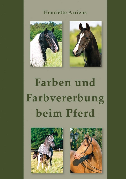 Farben und Farbvererbung beim Pferd - Henriette Arriens