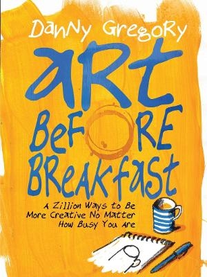 Art Before Breakfast - Danny Gregory