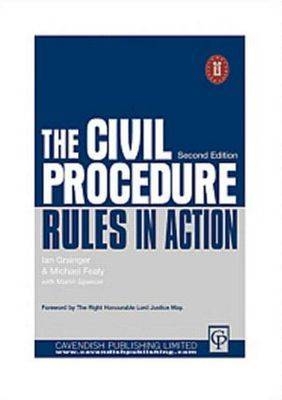 Civil Procedure Rules in Action - Ian Grainger, Michael Fealy