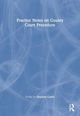 Practice Notes on County Court Procedure - 