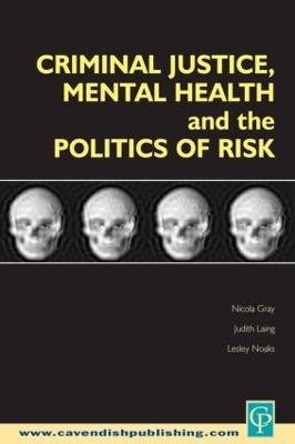 Criminal Justice, Mental Health and the Politics of Risk - 