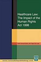 Healthcare Law: Impact of the Human Rights Act 1998 - Austen Garwood-Gowers, John Tingle, Tom Lewis