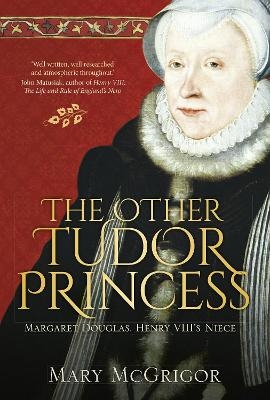 The Other Tudor Princess - Mary McGrigor