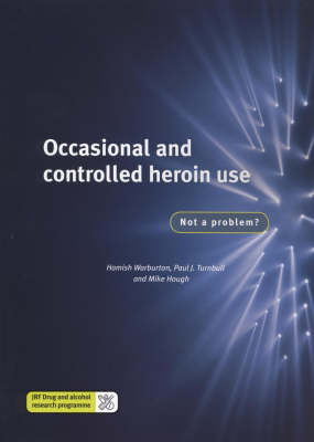 Occasional and Controlled Heroin Use - Hamish Warburton, Paul J. Turnbull, Michael Hough