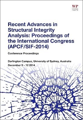 Recent Advances in Structural Integrity Analysis - Proceedings of the International Congress (APCF/SIF-2014) - Lin Ye