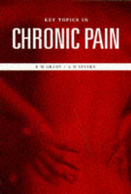 Key Topics in Chronic Pain, Second Edition - Kate M. Grady, Andrew M. Severn