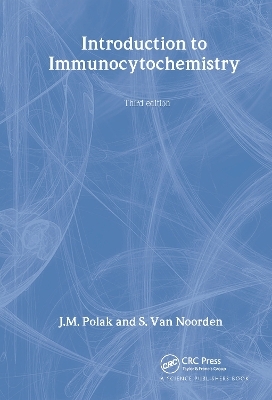 Introduction to Immunocytochemistry - 0 J.M. Polak and S. Van Noorden, Dame Julia Polak, Susan Van Noorden