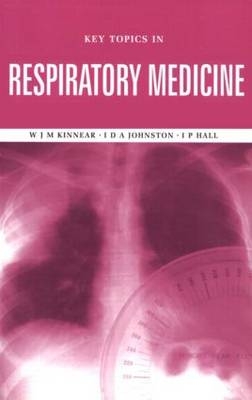 Key Topics in Respiratory Medicine - W J M Kinnear, I D A Johnston, Ian P. Hall