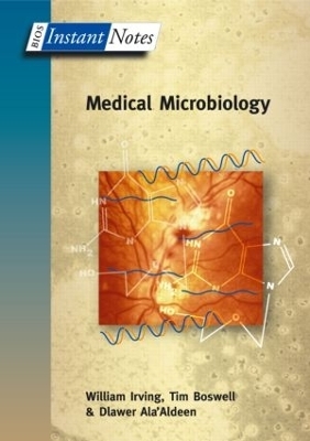 BIOS Instant Notes in Medical Microbiology - William Irving, Tim Boswell, Dlawer Ala'Aldeen