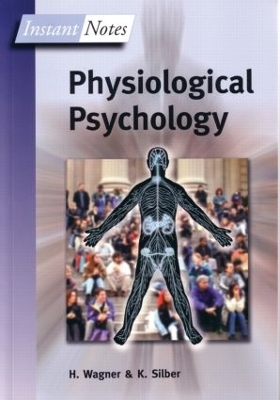 BIOS Instant Notes in Physiological Psychology - Hugh Wagner, Kevin Silber