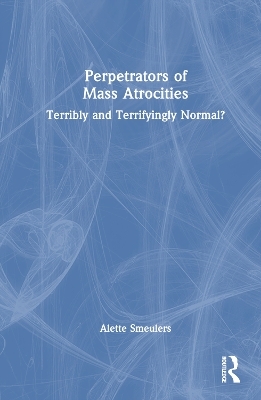 Perpetrators of Mass Atrocities - Alette Smeulers