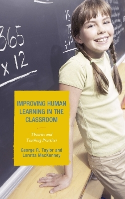 Improving Human Learning in the Classroom - George R. Taylor, Loretta MacKenney