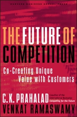 The Future of Competition - C. K. Prahalad, Venkat Ramaswamy