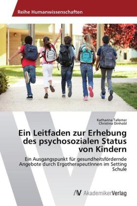 Ein Leitfaden zur Erhebung des psychosozialen Status von Kindern - Katharina Taferner, Christina Dinhobl