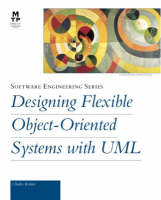 Designing Flexible Object-Oriented Systems with UML - Charles Richter