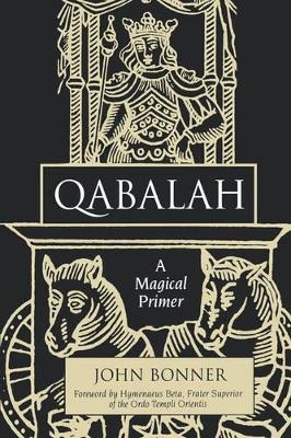 Qabalah: a Magical Primer - John Bonner