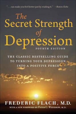 The Secret Strength Of Depression - Frederic Flach