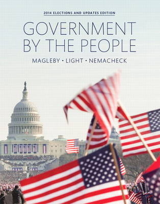 Government By the People, 2014 Elections and Updates Edition - David B. Magleby, Paul C. Light, Christine L. Nemacheck