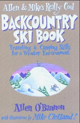 Allen and Mike's Really Cool Backcountry Ski Book - Allen O'Bannon, Mike Clelland