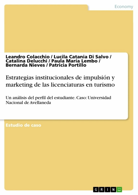 Estrategias institucionales de impulsión y marketing de las licenciaturas en turismo -  Leandro Colacchio,  Lucila Catania Di Salvo,  Catalina Delucchi,  Paula María Lembo,  Bernarda Nieves,  P