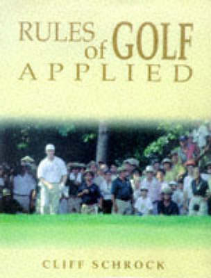 Rules of Golf Applied - Cliff Schrock