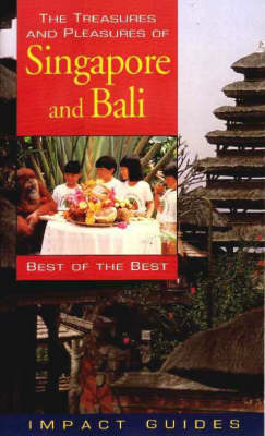 The Treasures and Pleasures of Singapore and Bali - Caryl Rae Krannich, Ron L. Krannich