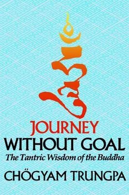 Journey Without Goal - Chogyam Trungpa