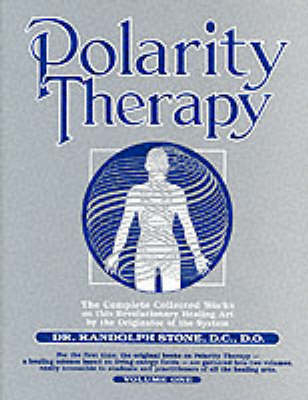 Dr Randolph Stone's Polarity Therapy - Randolph Stone