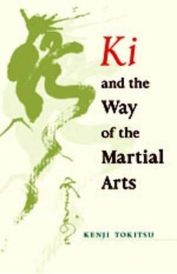 Ki and the Way of the Martial Arts - Kenji Tokitsu