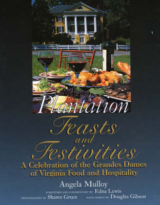 Plantation Feast and Festivities - Angela Mulloy, Edna Lewis