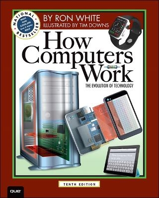 How Computers Work - Ron White, Timothy Downs