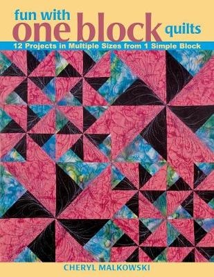 Fun with One Block Quilts - Cheryl Malkowski