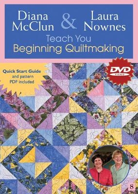 Diana Mcclun & Laura Nownes Teach You Beginning Quilt Making Dvd - Diana McClun, Laura Nowne, Laura Nownes